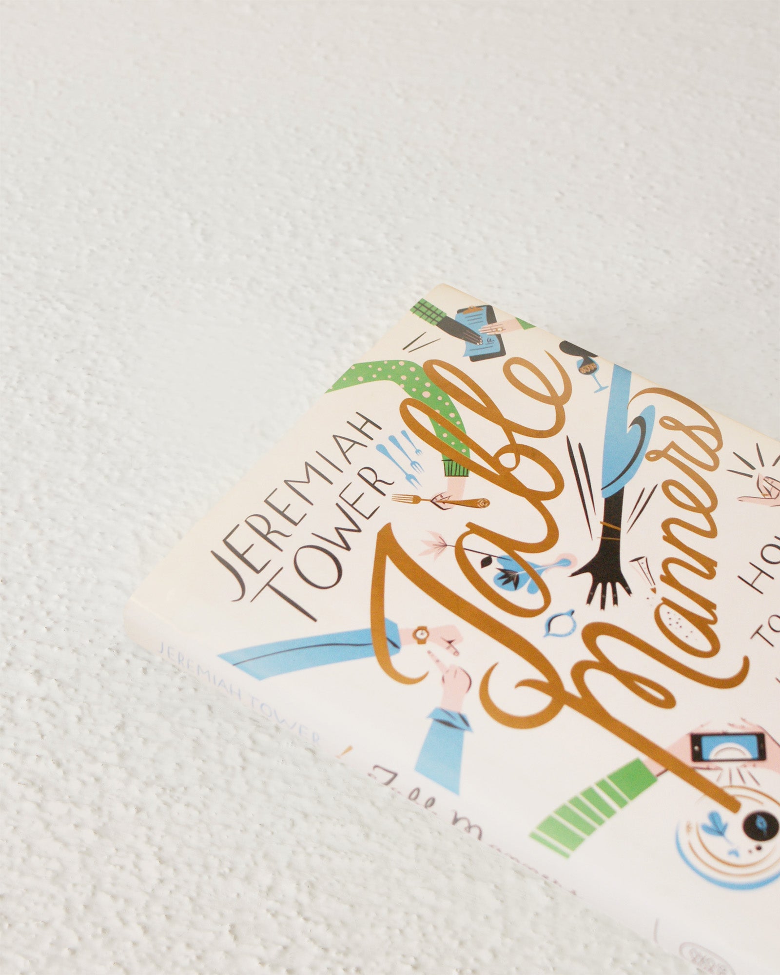 Table Manners: How to Behave in the Modern World and Why Bother